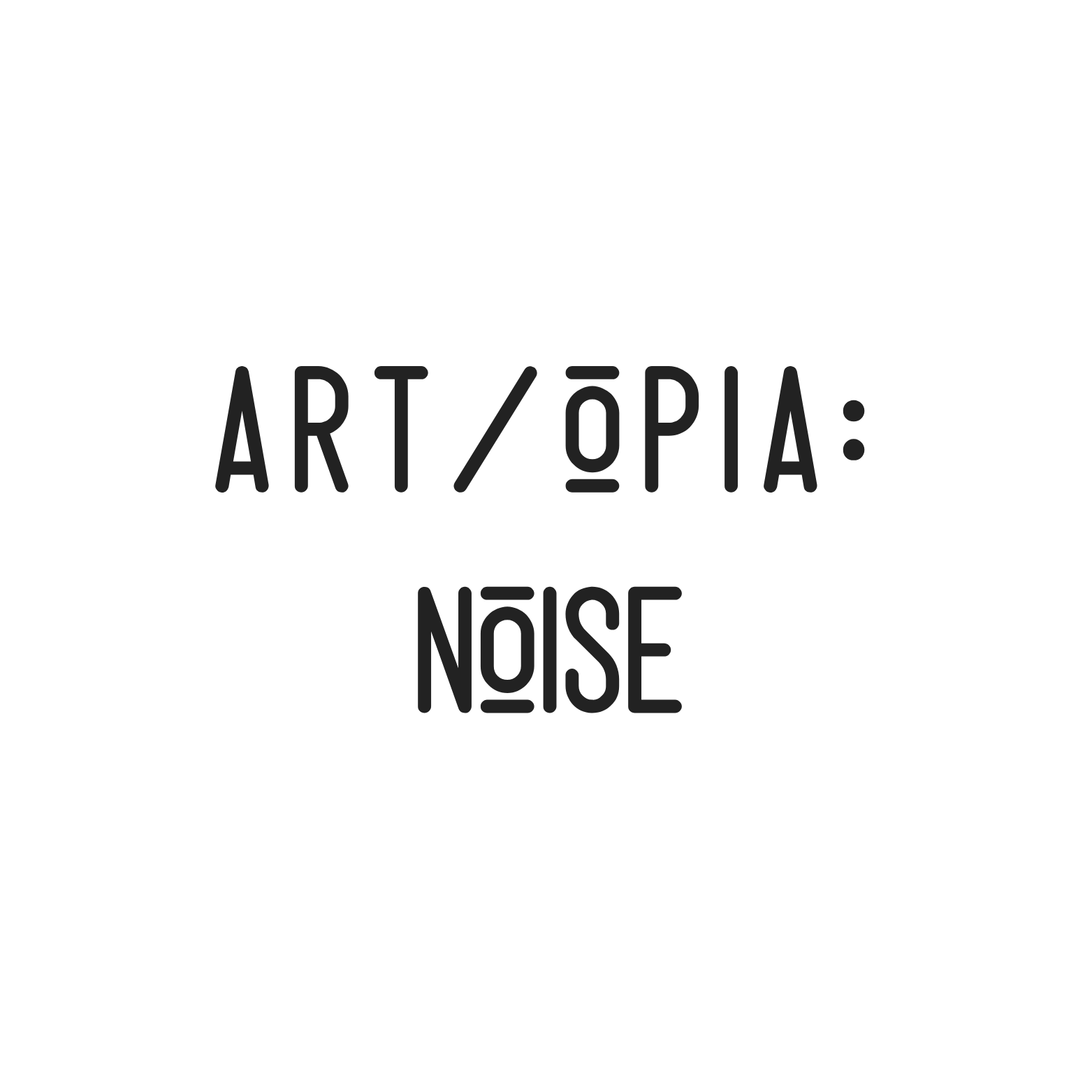 ART/OPIA:NOISE